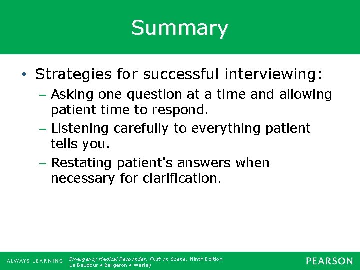 Summary • Strategies for successful interviewing: – Asking one question at a time and