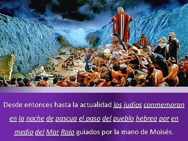 Desde entonces hasta la actualidad los judíos conmemoran en la noche de pascua el