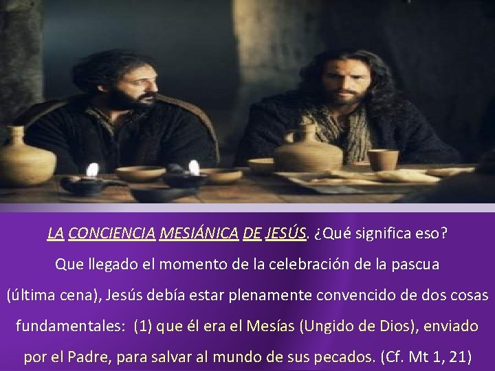 LA CONCIENCIA MESIÁNICA DE JESÚS. ¿Qué significa eso? Que llegado el momento de la