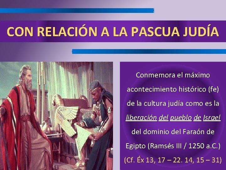 CON RELACIÓN A LA PASCUA JUDÍA Conmemora el máximo acontecimiento histórico (fe) de la