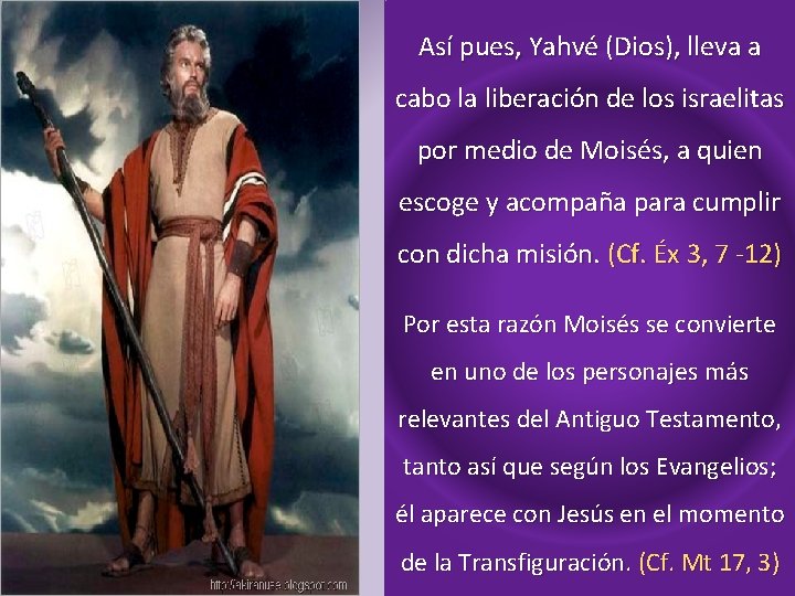 Así pues, Yahvé (Dios), lleva a cabo la liberación de los israelitas por medio
