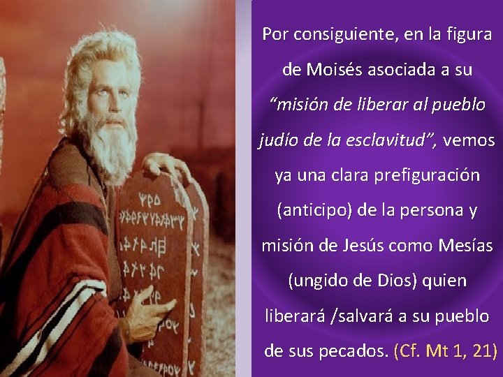 Por consiguiente, en la figura de Moisés asociada a su “misión de liberar al