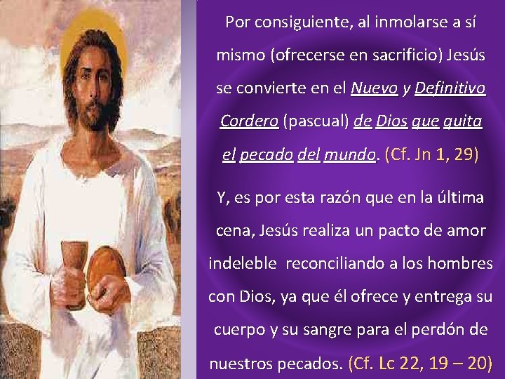 Por consiguiente, al inmolarse a sí mismo (ofrecerse en sacrificio) Jesús se convierte en
