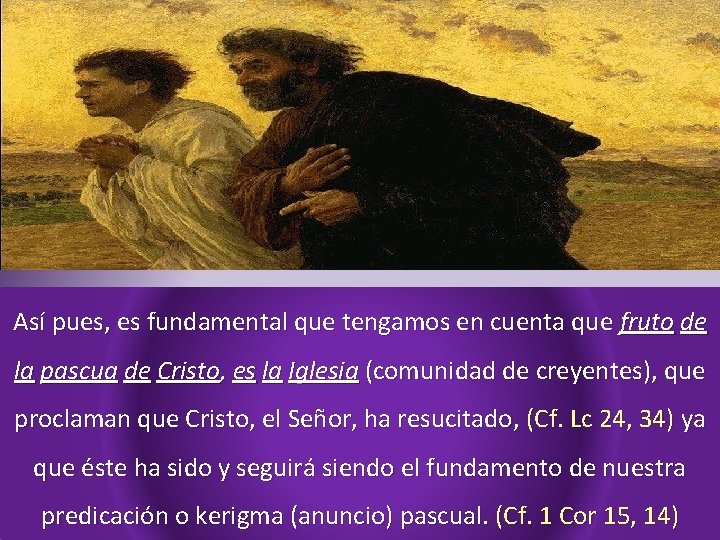 Así pues, es fundamental que tengamos en cuenta que fruto de la pascua de