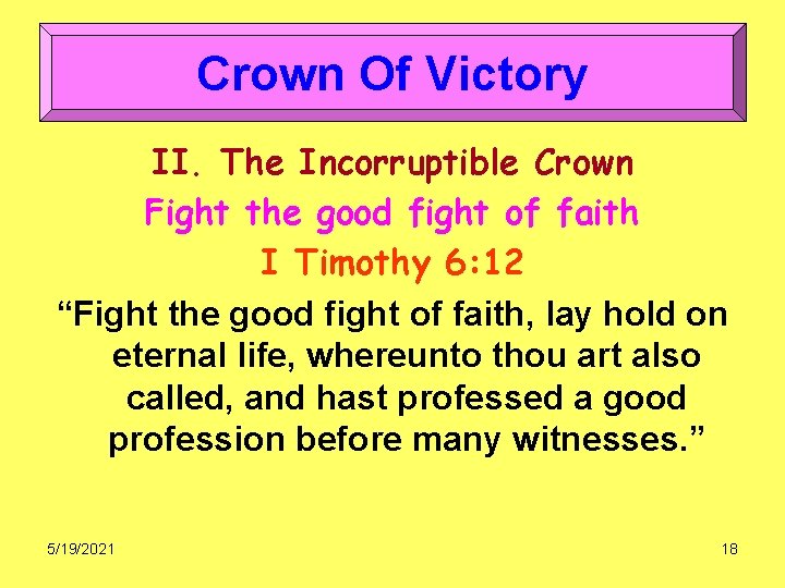 Crown Of Victory II. The Incorruptible Crown Fight the good fight of faith I