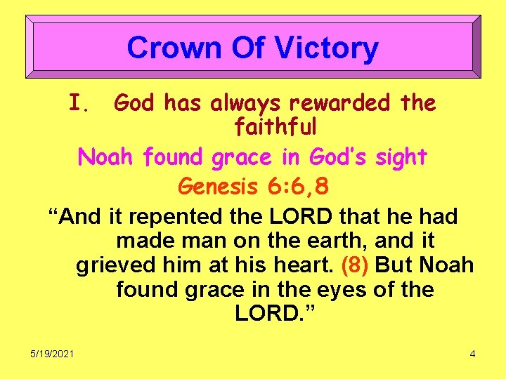 Crown Of Victory I. God has always rewarded the faithful Noah found grace in