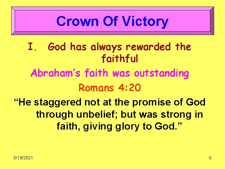 Crown Of Victory I. God has always rewarded the faithful Abraham’s faith was outstanding