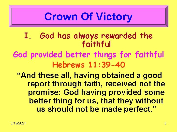 Crown Of Victory I. God has always rewarded the faithful God provided better things