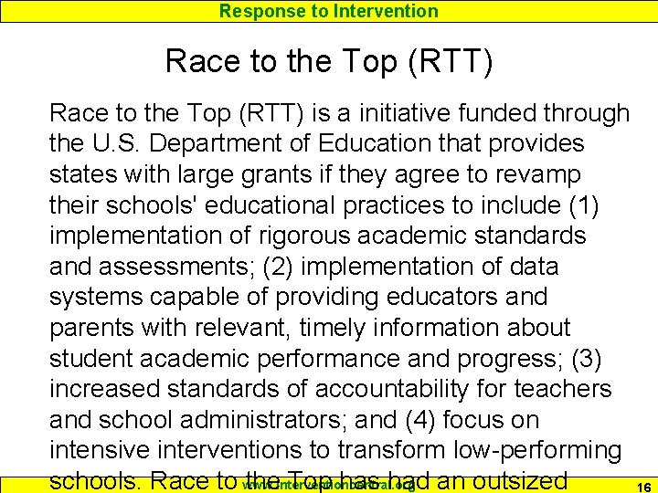 Response to Intervention Race to the Top (RTT) is a initiative funded through the