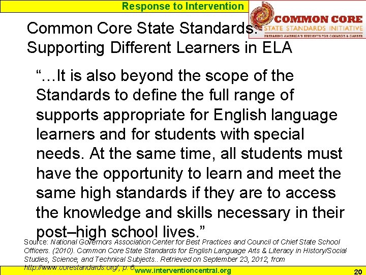 Response to Intervention Common Core State Standards: Supporting Different Learners in ELA “…It is