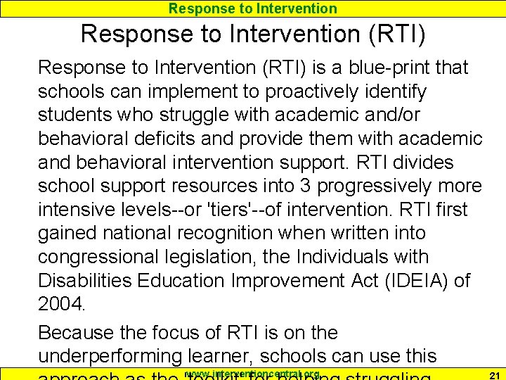 Response to Intervention (RTI) is a blue-print that schools can implement to proactively identify