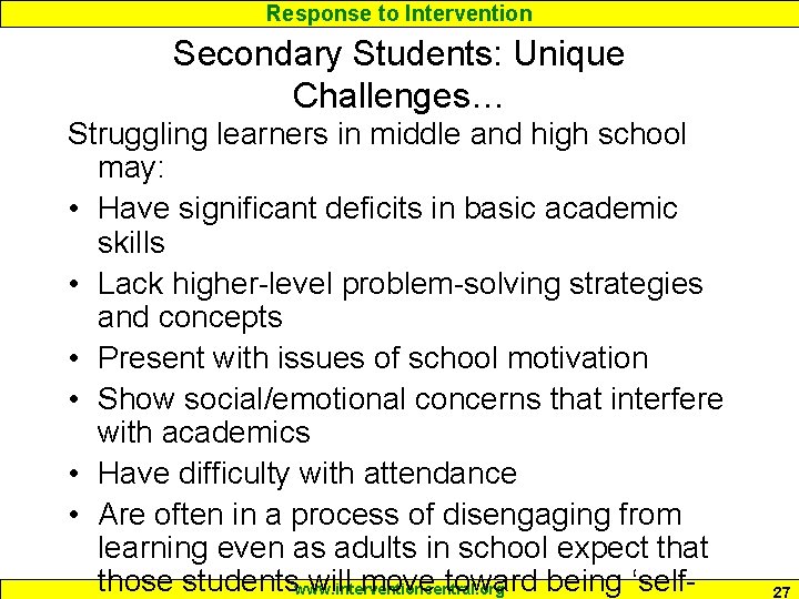 Response to Intervention Secondary Students: Unique Challenges… Struggling learners in middle and high school