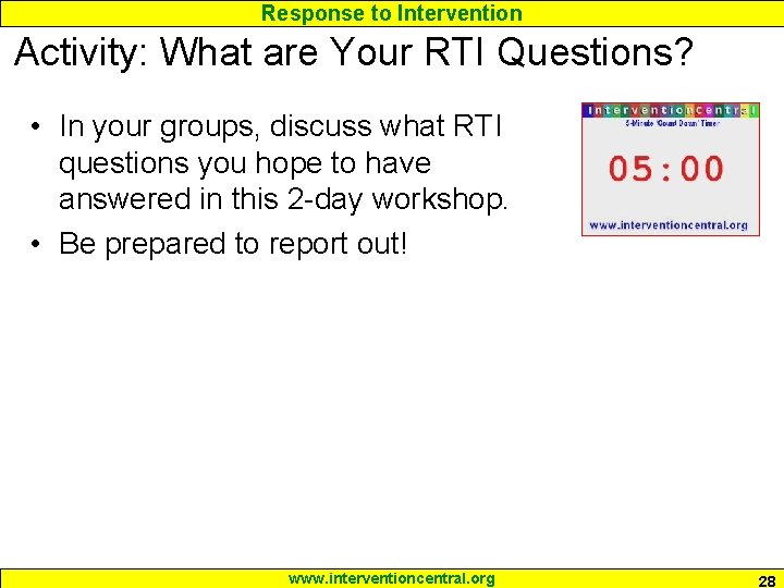 Response to Intervention Activity: What are Your RTI Questions? • In your groups, discuss