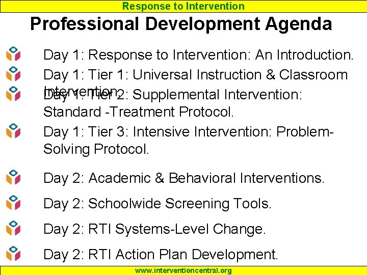 Response to Intervention Professional Development Agenda Day 1: Response to Intervention: An Introduction. Day