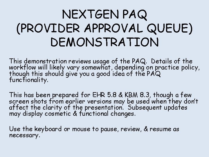 NEXTGEN PAQ (PROVIDER APPROVAL QUEUE) DEMONSTRATION This demonstration reviews usage of the PAQ. Details