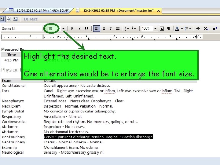 Highlight the desired text. One alternative would be to enlarge the font size. 