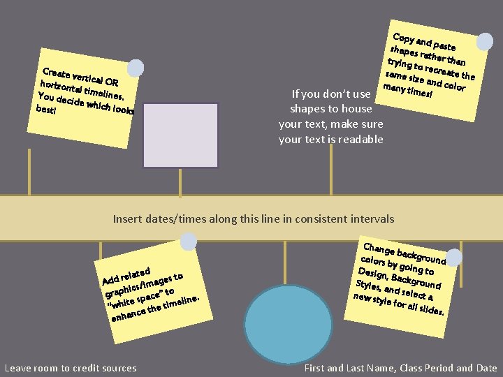 Create v er horizon tical OR tal You dec timelines. ide whic h looks