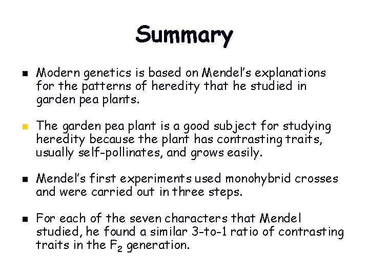 Summary n n Modern genetics is based on Mendel’s explanations for the patterns of