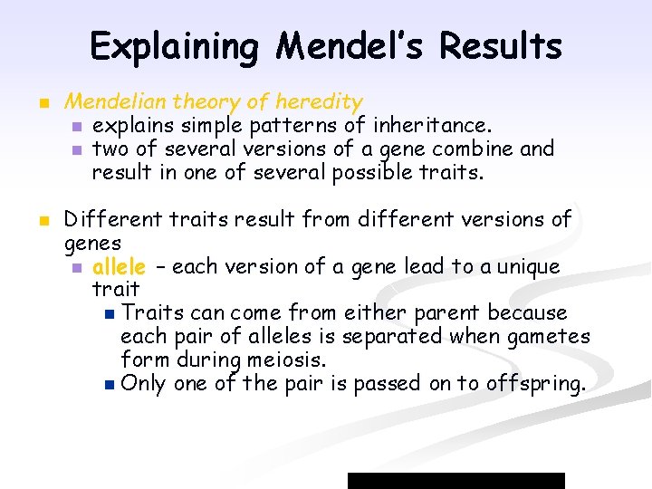 Explaining Mendel’s Results n n Mendelian theory of heredity n explains simple patterns of