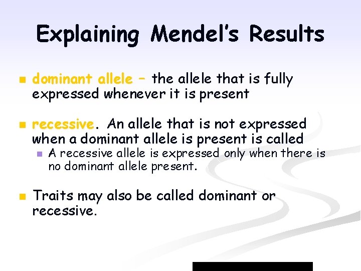 Explaining Mendel’s Results n n dominant allele – the allele that is fully expressed