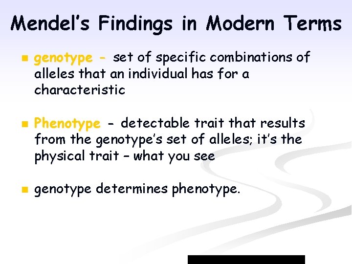 Mendel’s Findings in Modern Terms n n n genotype - set of specific combinations