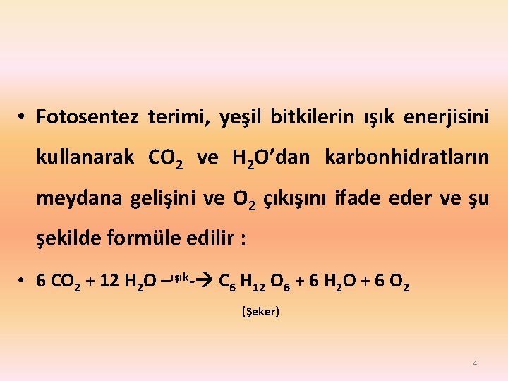 • Fotosentez terimi, yeşil bitkilerin ışık enerjisini kullanarak CO 2 ve H 2 • Fotosentez terimi, yeşil bitkilerin ışık enerjisini kullanarak CO 2 ve H 2
