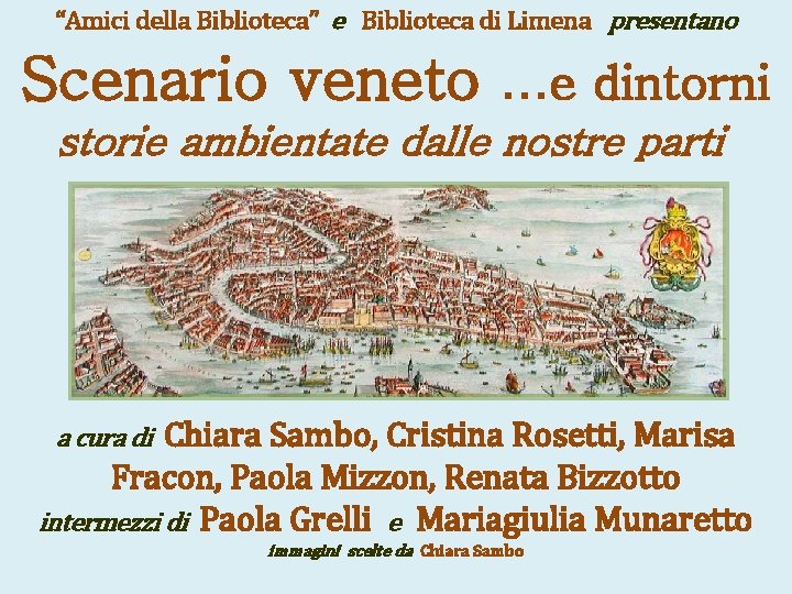 “Amici della Biblioteca” e Biblioteca di Limena presentano Scenario veneto …e dintorni storie ambientate