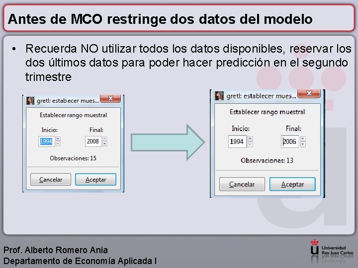 Antes de MCO restringe dos datos del modelo • Recuerda NO utilizar todos los