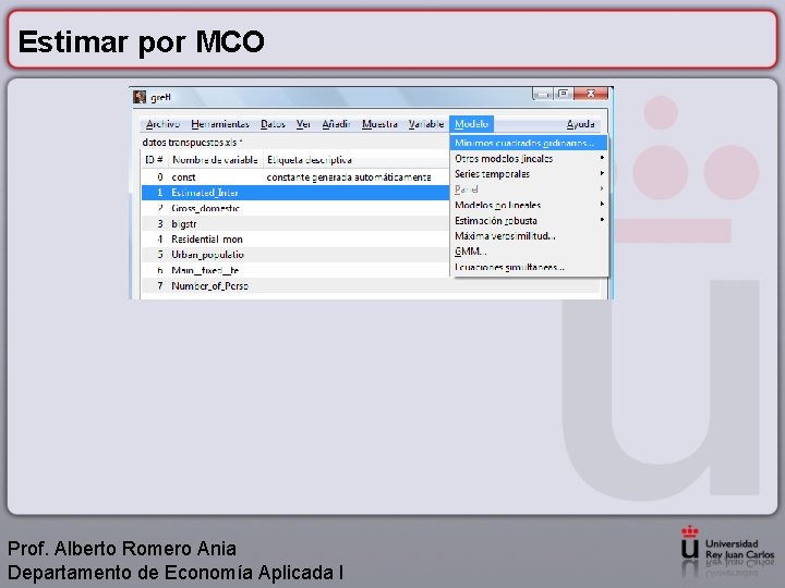 Estimar por MCO Prof. Alberto Romero Ania Departamento de Economía Aplicada I 