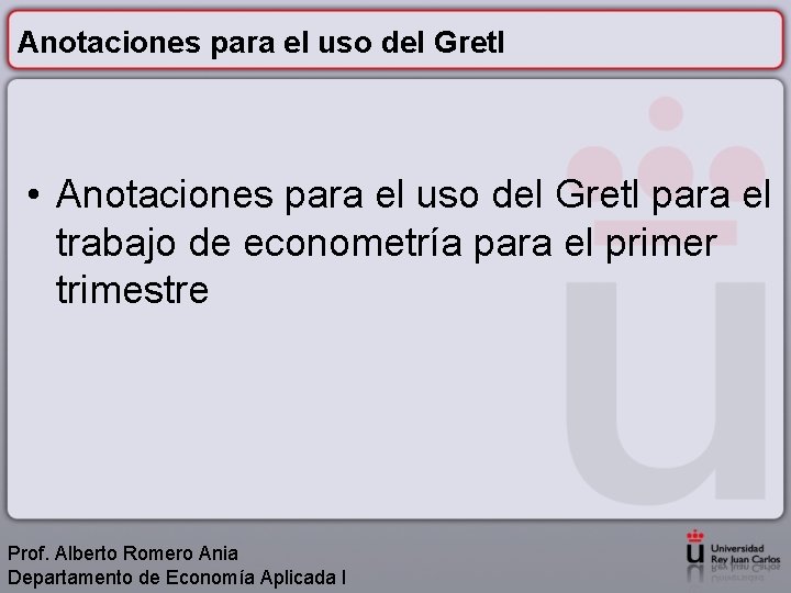 Anotaciones para el uso del Gretl • Anotaciones para el uso del Gretl para