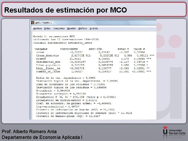 Resultados de estimación por MCO Prof. Alberto Romero Ania Departamento de Economía Aplicada I