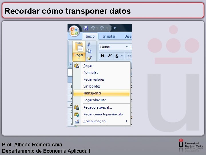 Recordar cómo transponer datos Prof. Alberto Romero Ania Departamento de Economía Aplicada I 