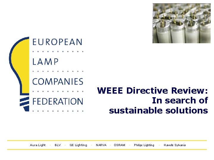 WEEE Directive Review: In search of sustainable solutions Aura Light • BLV • GE