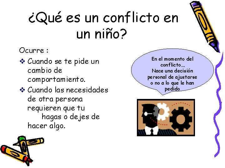 ¿Qué es un conflicto en un niño? Ocurre : v Cuando se te pide ¿Qué es un conflicto en un niño? Ocurre : v Cuando se te pide