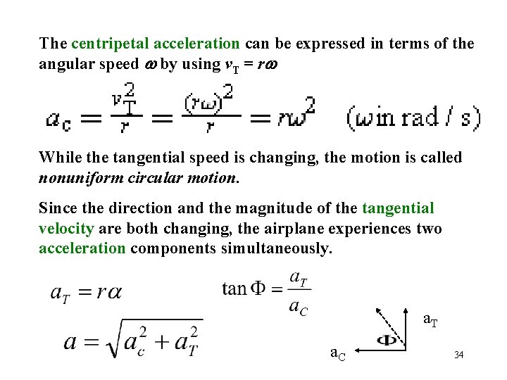 The centripetal acceleration can be expressed in terms of the angular speed by using