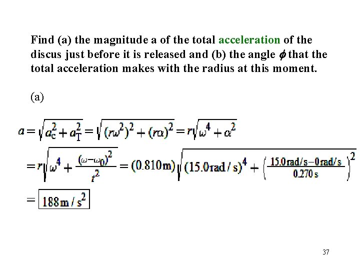 Find (a) the magnitude a of the total acceleration of the discus just before