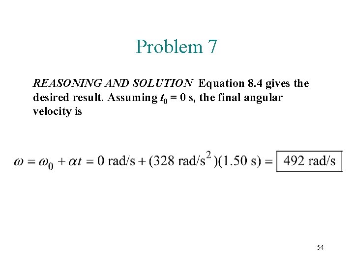 Problem 7 REASONING AND SOLUTION Equation 8. 4 gives the desired result. Assuming t
