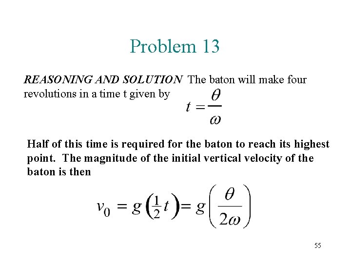 Problem 13 REASONING AND SOLUTION The baton will make four revolutions in a time