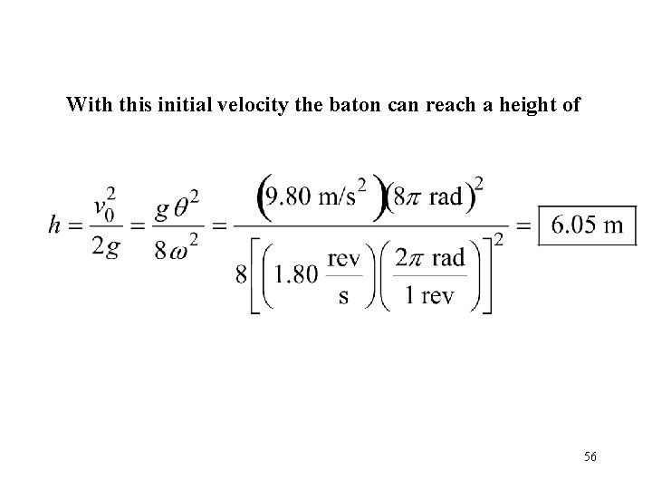 With this initial velocity the baton can reach a height of 56 