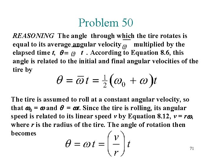 Problem 50 REASONING The angle through which the tire rotates is equal to its