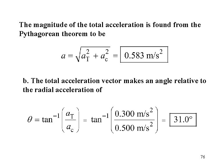 The magnitude of the total acceleration is found from the Pythagorean theorem to be