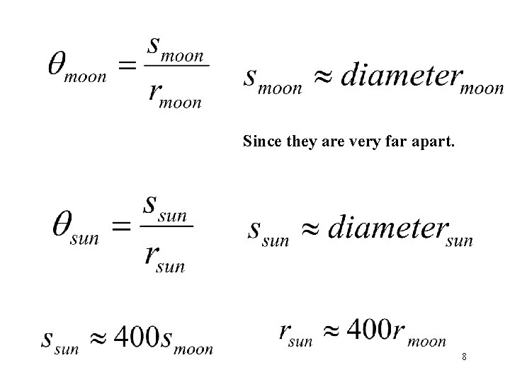 Since they are very far apart. 8 