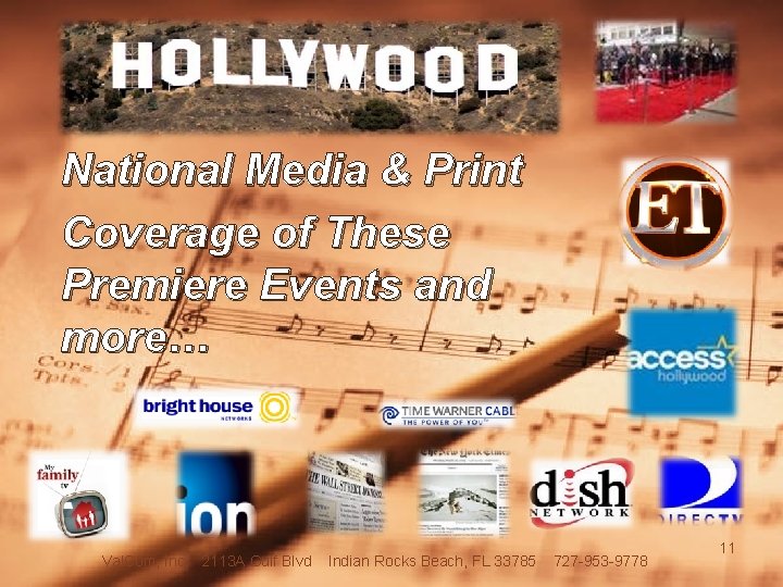 National Media & Print Coverage of These Premiere Events and more… Val. Com, Inc.