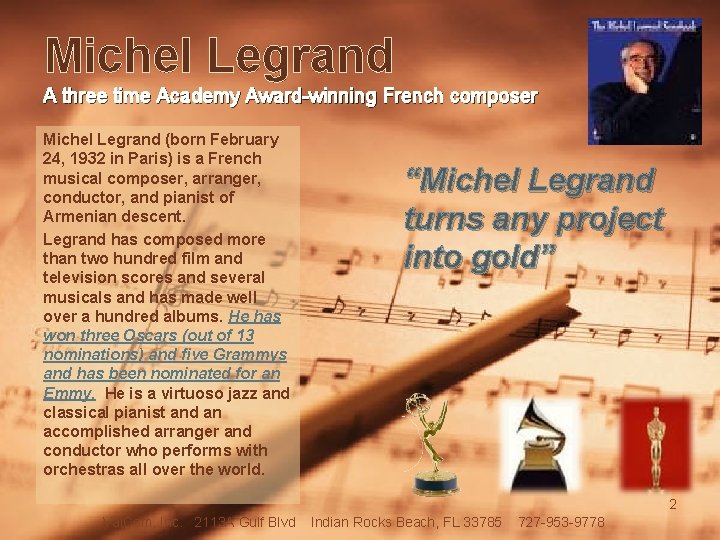Michel Legrand A three time Academy Award-winning French composer Michel Legrand (born February 24,