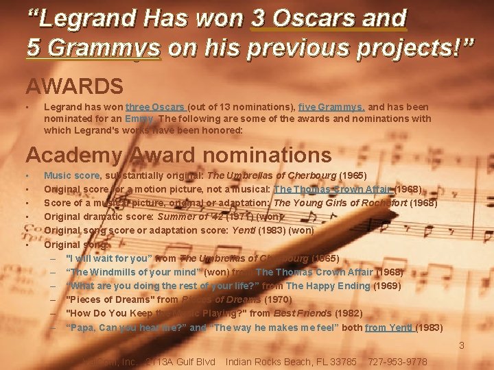 “Legrand Has won 3 Oscars and 5 Grammys on his previous projects!” AWARDS •