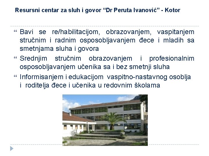 Resursni centar za sluh i govor “Dr Peruta Ivanović” - Kotor Bavi se re/habilitacijom,
