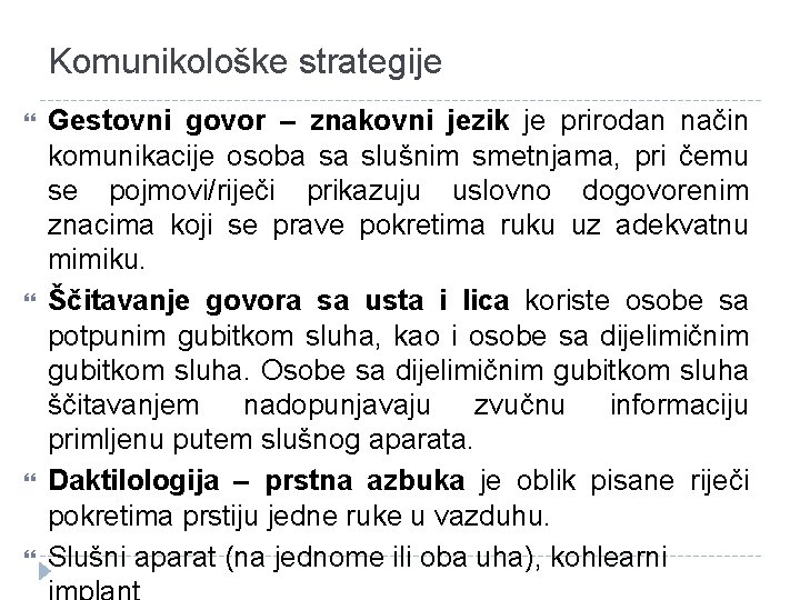 Komunikološke strategije Gestovni govor – znakovni jezik je prirodan način komunikacije osoba sa slušnim