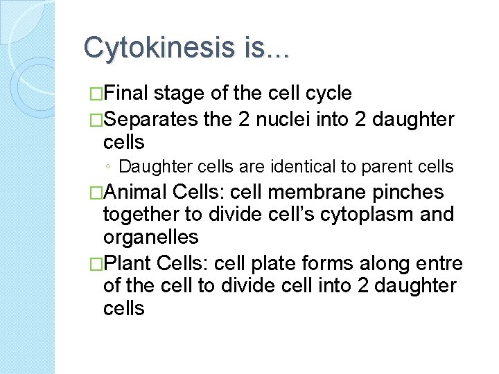 Cytokinesis is. . . �Final stage of the cell cycle �Separates the 2 nuclei