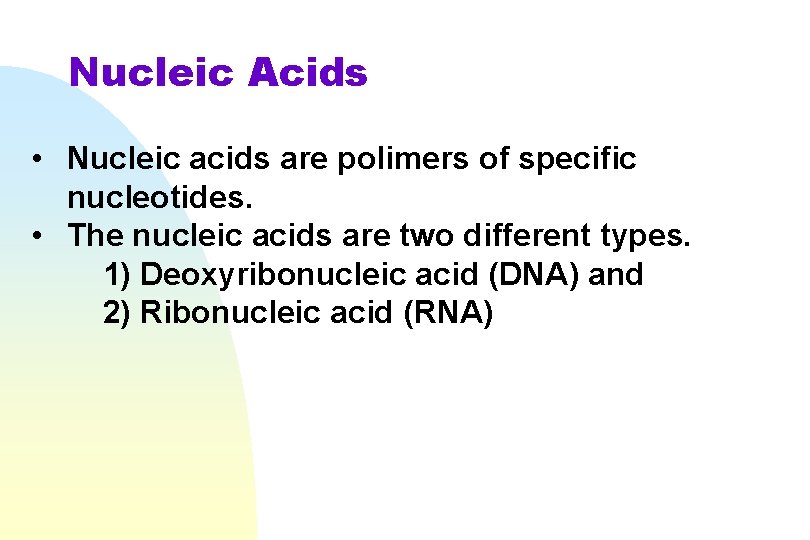 Nucleic Acids • Nucleic acids are polimers of specific nucleotides. • The nucleic acids