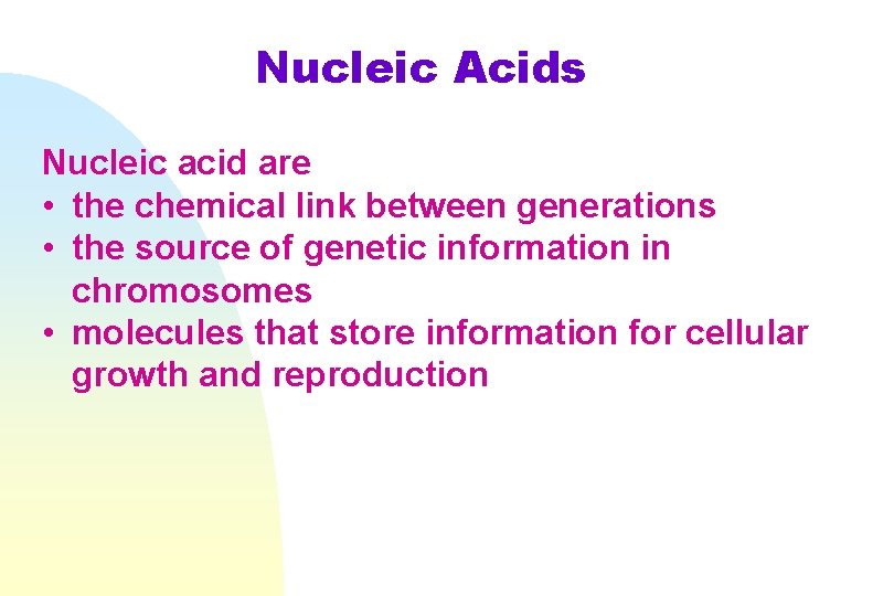 Nucleic Acids Nucleic acid are • the chemical link between generations • the source